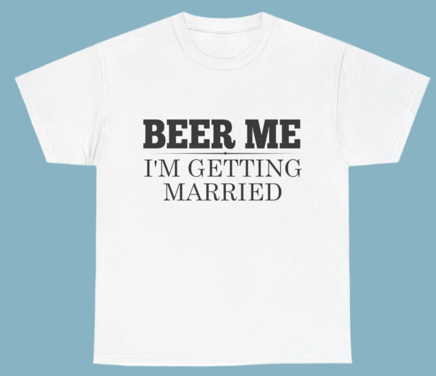 T-shirt, Getting Married, Cotton Tee